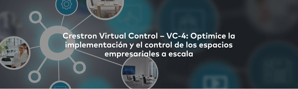 Crestron Virtual Control: Optimice la implementación y el control espacios