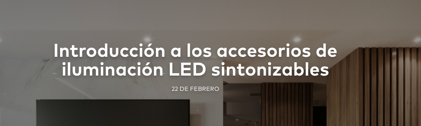 Introducción a los accesorios de iluminación LED sintonizables