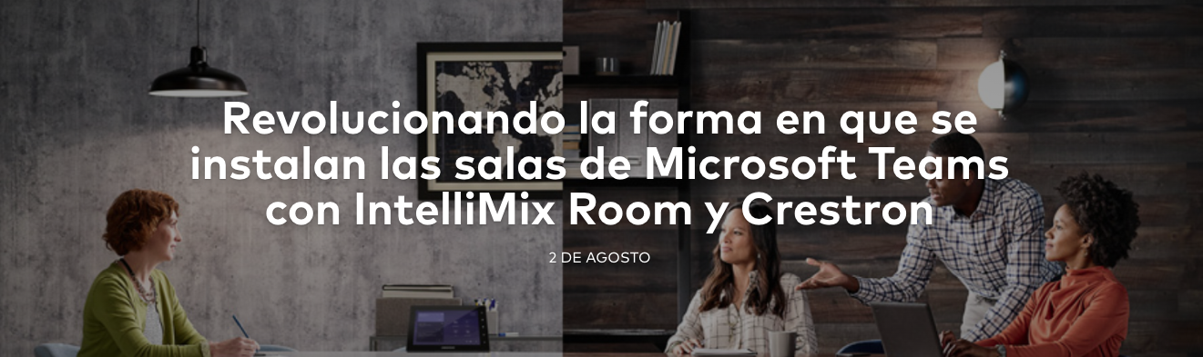 Revolucionando la forma en que se instalan las salas de Microsoft Teams con IntelliMix Room y Crestron